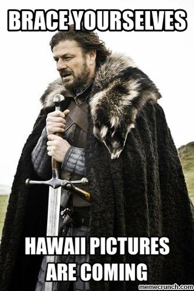 brace yourselves, hawaii pictures are coming...
